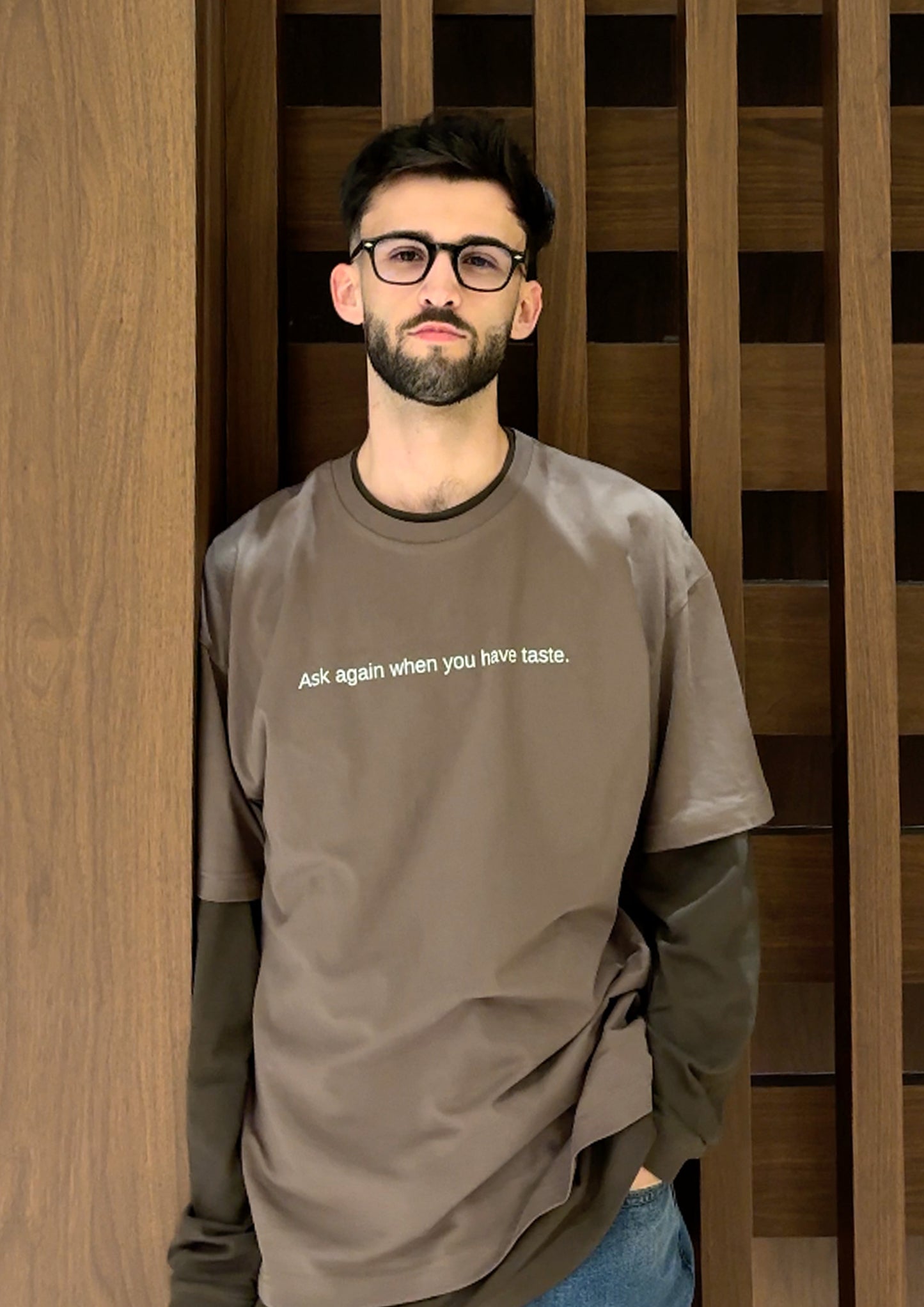 T-shirt Ask again when you have taste.